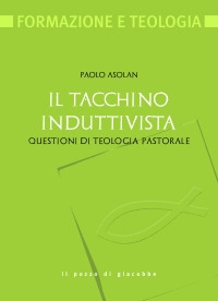 Il Tacchino Induttivista. Questioni di Teologia Pastorale Il Tacchino Induttivista. Questioni di Teologia Pastorale