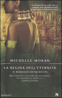 La Regina dell'Eternità. Il Romanzo di Nefertiti. La Regina dell'Eternità. Il Romanzo di Nefertiti.