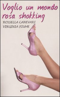 Voglio un mondo rosa shokking. Voglio un mondo rosa shokking.