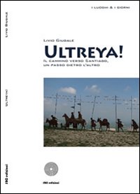 Ultreya! Il cammino verso Santiago, un passo dietro l'altro. Ultreya! Il cammino verso Santiago, un passo dietro l'altro.