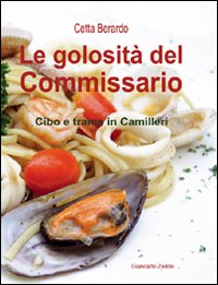 La golosità del commissario. Cibo e trame in Camilleri La golosità del commissario. Cibo e trame in Camilleri