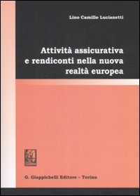 Attività assicurativa e rendiconto nella nuova realtà europea Attività assicurativa e rendiconto nella nuova realtà europea