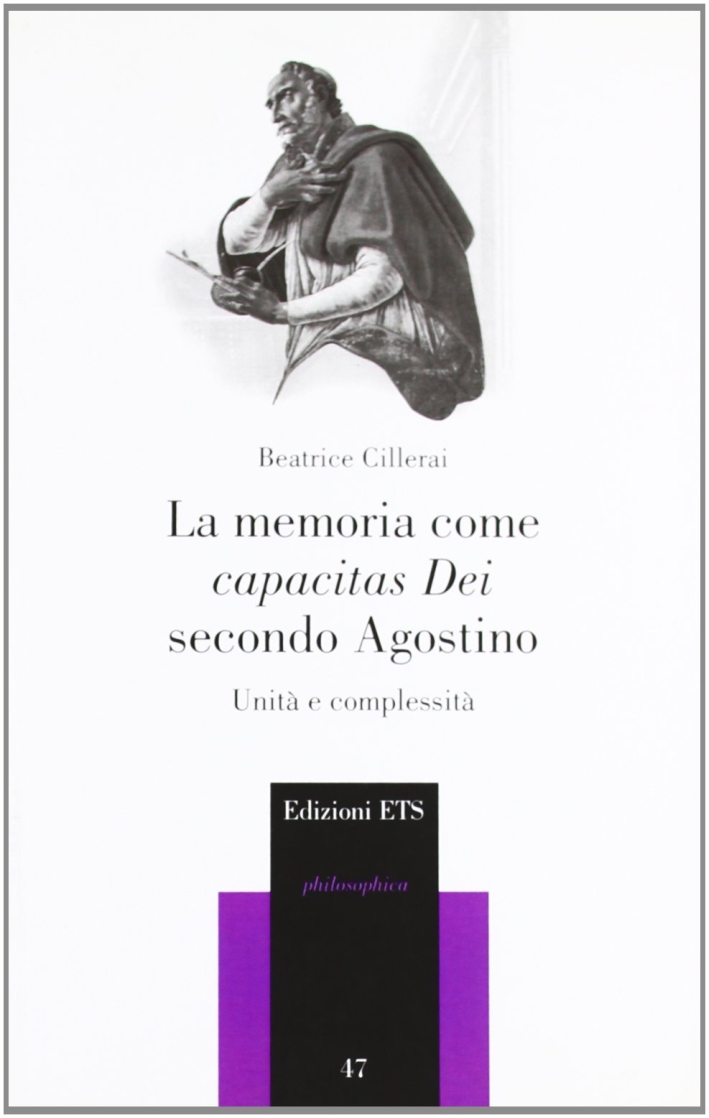 La memoria come capacitas dei secondo Agostino. Unità e complessità La memoria come capacitas dei secondo Agostino. Unità e complessità