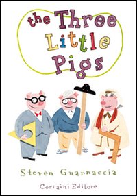 The three little pigs. Ediz. illustrata The three little pigs. Ediz. illustrata