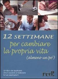 Dodici Settimane per Cambiare la Propria Vita (Almeno un Po')
