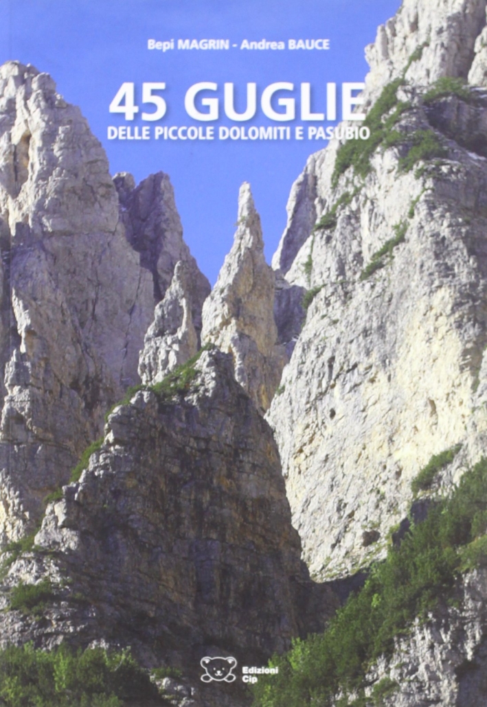 Quarantacinque guglie delle piccole Dolomiti e Pasubio Quarantacinque guglie delle piccole Dolomiti e Pasubio