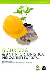 Sicurezza & antinfortunistica nei cantieri forestali Sicurezza & antinfortunistica nei cantieri forestali