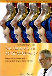L'io, l'inconscio e le maschere del sé. Libertà dai condizionamenti e scoperta delle proprie risorse interiori. Audiolibro. CD Audio formato MP3 L'io, l'inconscio e le maschere del sé. Libertà dai condizionamenti e scoperta delle proprie risorse interiori. Audiolibro. CD Audio formato MP3