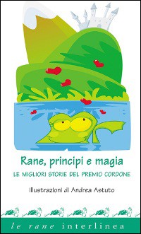 Rane, principi e magia. Le migliori storie del premio Rane, principi e magia. Le migliori storie del premio