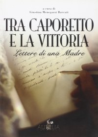 Tra Caporetto e la vittoria. Lettere di una madre