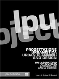Progettazione Urbanistica. Urban Planning End Design Progettazione Urbanistica. Urban Planning End Design