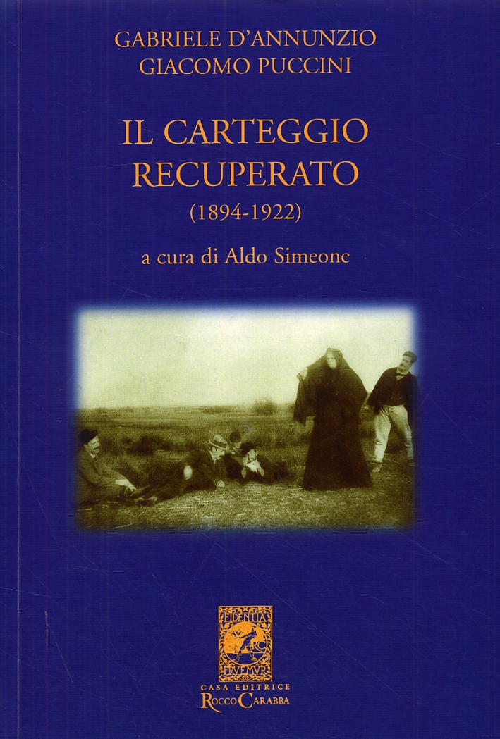 Gabriele d'Annunzio e Giacomo Puccini. Il Carteggio Recuperato (1894-1922) Gabriele d'Annunzio e Giacomo Puccini. Il Carteggio Recuperato (1894-1922)