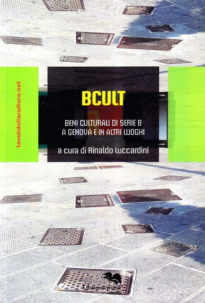 B Cult. Beni Culturali di Serie b a Genova e in Altri Luoghi B Cult. Beni Culturali di Serie b a Genova e in Altri Luoghi