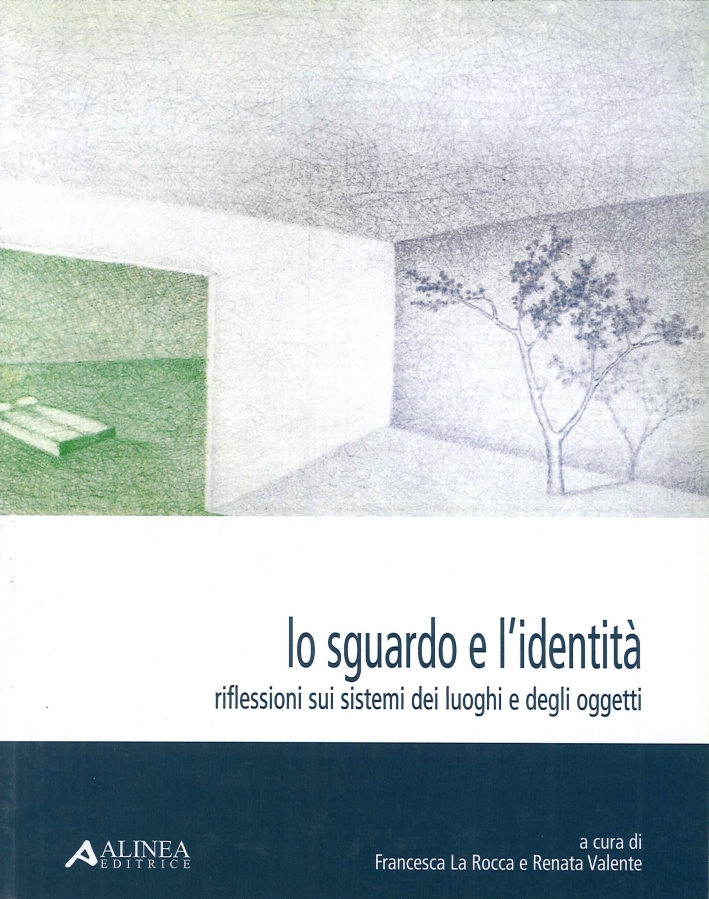 Lo sguardo e l'identita'. Riflessioni sui sistemi dei luoghi e degli oggetti Lo sguardo e l'identita'. Riflessioni sui sistemi dei luoghi e degli oggetti