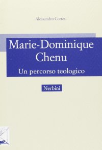 Marie-Dominique Chenu un percorso teologico
