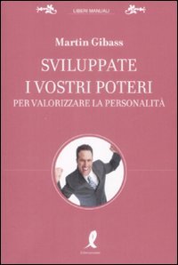 Sviluppate i Vostri Poteri per Valorizzare la Personalità