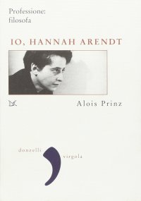 Io, Hannah Arendt. Professione: filosofa