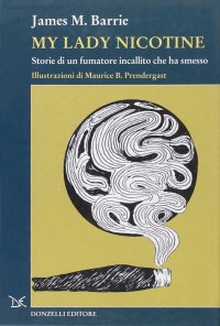 My lady Nicotine. Storie di un fumatore incallito che ha smesso
