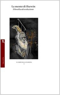 La mente di Darwin. Filosofia ed evoluzione