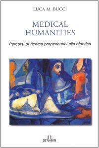 Medical Humanities. Percorsi di Ricerca Propedeutici alla Bioetica