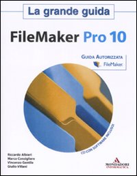 Filemaker Pro 10. La Grande Guida. con CD-ROM Filemaker Pro 10. La Grande Guida. con CD-ROM
