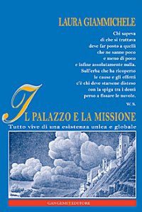Il Palazzo e la Missione. Tutto Vive di una Esistenza Unica e Globale