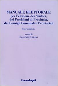 Manuale elettorale per l'elezione dei sindaci, dei presidenti di provincia, dei consigli comunali e provinciali Manuale elettorale per l'elezione dei sindaci, dei presidenti di provincia, dei consigli comunali e provinciali