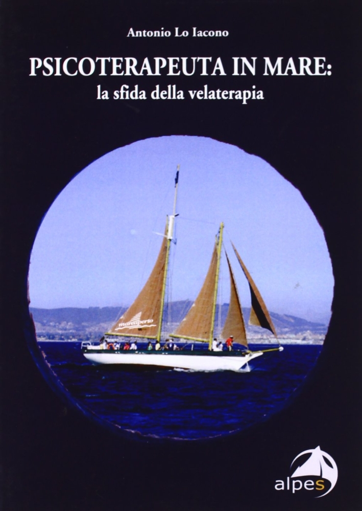 Psicoterapeuta in mare. La sfida della velaterapia. Psicoterapeuta in mare. La sfida della velaterapia.