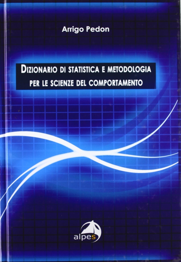 Dizionario di statistica e metodologia per le scienze del comportamento Dizionario di statistica e metodologia per le scienze del comportamento