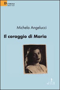 Il coraggio di Maria Il coraggio di Maria