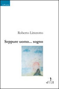 Seppure uomo... sogno Seppure uomo... sogno