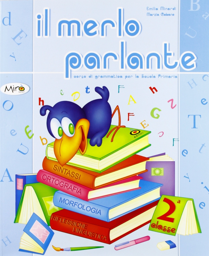 Il merlo parlante. Per la 2ª classe elementare Il merlo parlante. Per la 2ª classe elementare