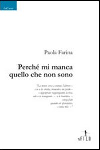 Perché mi manca quello che non sono. Perché mi manca quello che non sono.