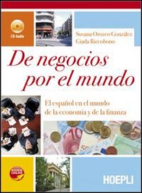 De negocios por el mundo. El español en el mundo de la economía y de la finanza. Con CD-ROM De negocios por el mundo. El español en el mundo de la economía y de la finanza. Con CD-ROM
