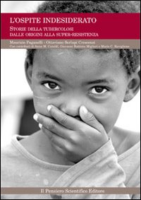 L'ospite indesiderato. Storie della tubercolosi dalle origini alla super-resistenza L'ospite indesiderato. Storie della tubercolosi dalle origini alla super-resistenza