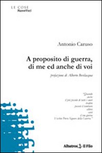 A proposito di guerra, di me ed anche di voi A proposito di guerra, di me ed anche di voi