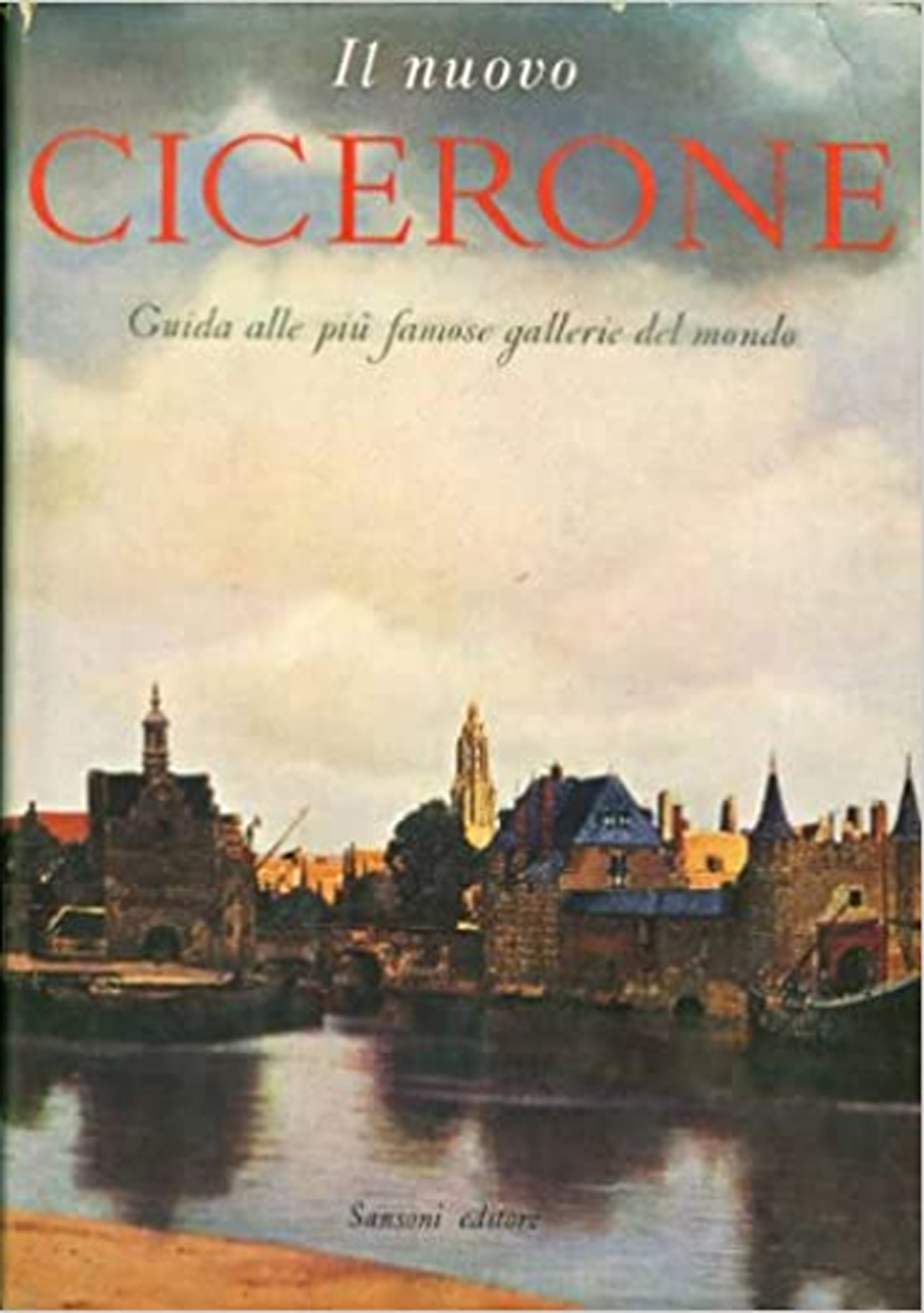 Il nuovo Cicerone. Guida alle più famose gallerie del mondo Il nuovo Cicerone. Guida alle più famose gallerie del mondo