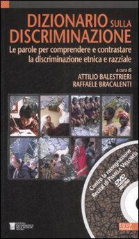 Dizionario sulla Discriminazione. Le Parole Per Comprendere e Contrastare la Discriminazione Etnica e Razziale. Con DVD Dizionario sulla Discriminazione. Le Parole Per Comprendere e Contrastare la Discriminazione Etnica e Razziale. Con DVD