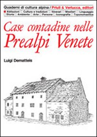 Case contadine nelle prealpi venete Case contadine nelle prealpi venete