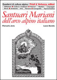 Santuari mariani dell'arco alpino italiano. Santuari mariani dell'arco alpino italiano.