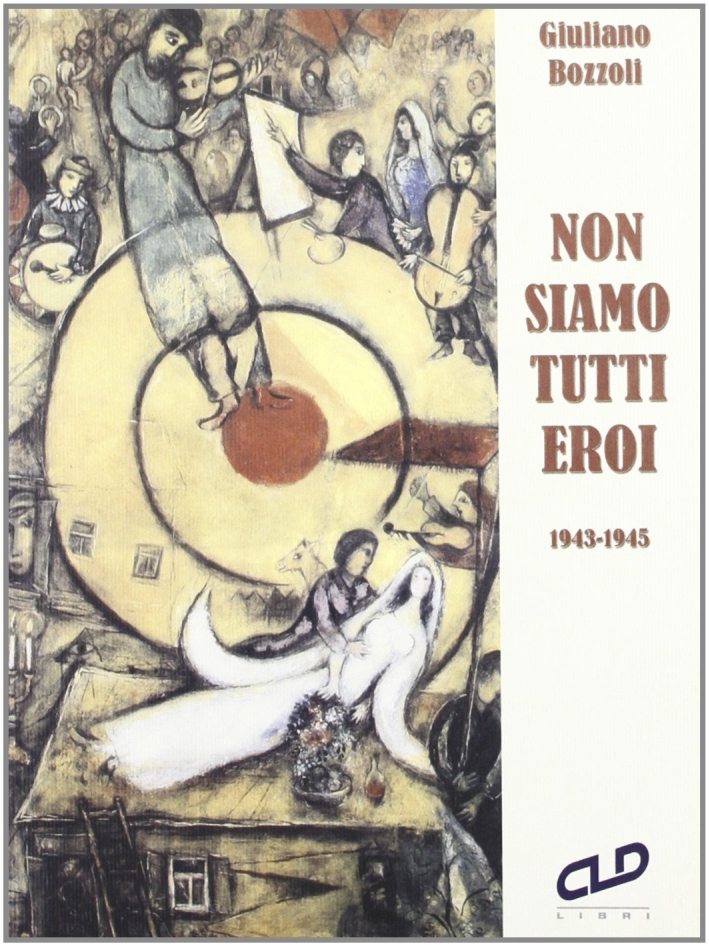 Non siamo tutti eroi (1943-1945) Non siamo tutti eroi (1943-1945)