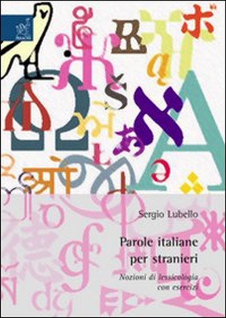 Parole italiane per stranieri. Nozioni di lessicologia con esercizi Parole italiane per stranieri. Nozioni di lessicologia con esercizi