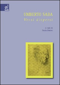 Umberto Saba: versi dispersi Umberto Saba: versi dispersi