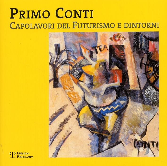 Primo Conti. Capolavori del Futurismo e dintorni Primo Conti. Capolavori del Futurismo e dintorni