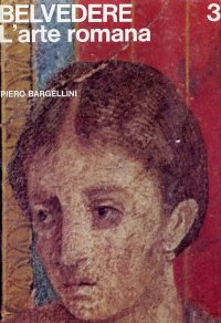Belvedere. Panorama storico dell'arte. L'arte Romana. [Terza edizione]
