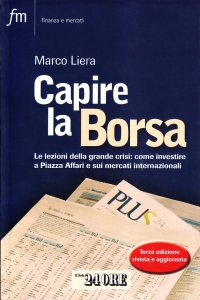 Capire la Borsa. Le Lezioni della Grande Crisi: Come Investire a Piazza Affari e sui Mercati Internazionali