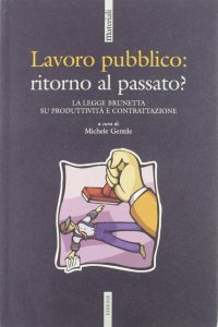 Lavoro pubblico: ritorno al passato? La legge Brunetta su produttività e contrattazione