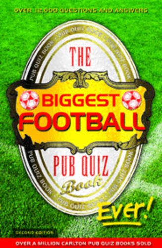 Biggest Football Pub Quiz Book Ever! Biggest Football Pub Quiz Book Ever!