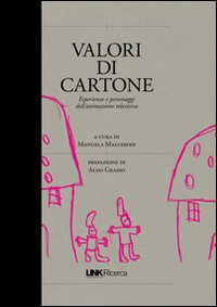 Valori di cartone. Valori, personaggi, linguaggi dei cartoni animati Valori di cartone. Valori, personaggi, linguaggi dei cartoni animati