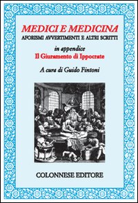 Medici e medicina. Aforismi, avvertimenti e altri scritti Medici e medicina. Aforismi, avvertimenti e altri scritti